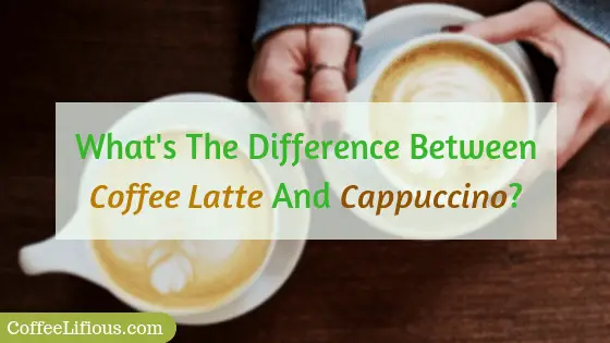 Difference between coffee latte and cappuccino