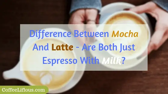 Difference between mocha and latte