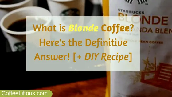 What is blonde coffee