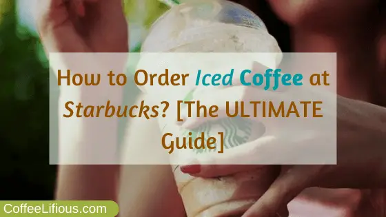 This is How to Order Iced Coffee at Starbucks in 2022