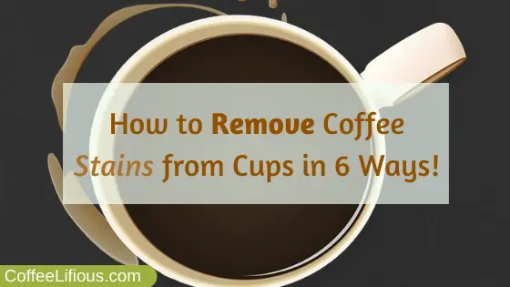 How to remove coffee stains from cups